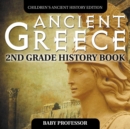 Image for Ancient Greece : 2nd Grade History Book Children&#39;s Ancient History Edition
