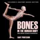 Image for Bones in The Human Body : 2nd Grade Science Workbook Children&#39;s Anatomy Books Edition