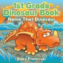 Image for 1st Grade Dinosaur Book : Name That Dinosaur