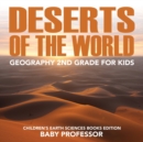 Image for Deserts of The World : Geography 2nd Grade for Kids Children&#39;s Earth Sciences Books Edition