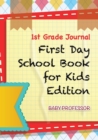 Image for 1st Grade Journal First Day School Book for Kids Edition