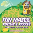 Image for Fun Mazes, Puzzles &amp; Riddles First Grade Activity Book