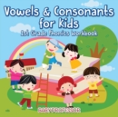 Image for Vowels &amp; Consonants for Kids 1st Grade Phonics Workbook