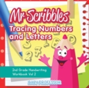 Image for Mr Scribbles - Tracing Numbers and Letters 2nd Grade Handwriting Workbook Vol 2