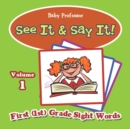 Image for See It &amp; Say It! : Volume 1 First (1st) Grade Sight Words