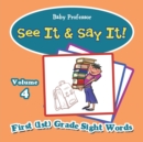 Image for See It &amp; Say It! : Volume 4 | First (1st) Grade Sight Words