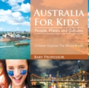 Image for Australia For Kids : People, Places and Cultures - Children Explore The World Books