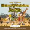 Image for History Of Zimbabwe For Kids : A History Series - Children Explore Histories Of The World Edition