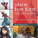 Image for Spain For Kids : People, Places and Cultures - Children Explore The World Books