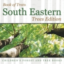 Image for Book of Trees South Eastern Trees Edition Children&#39;s Forest and Tree Books