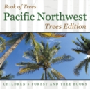 Image for Book of Trees Pacific Northwest Trees Edition Children&#39;s Forest and Tree Books