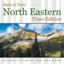 Image for Book of Trees North Eastern Trees Edition Children&#39;s Forest and Tree Books