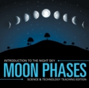 Image for Moon Phases Introduction to the Night Sky Science &amp; Technology Teaching Edition