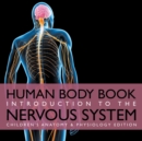 Image for Human Body Book Introduction to the Nervous System Children&#39;s Anatomy &amp; Physiology Edition