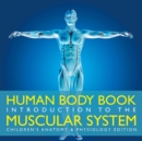 Image for Human Body Book Introduction to the Muscular System Children&#39;s Anatomy &amp; Physiology Edition