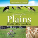 Image for Animals of the Plains Wildlife of the Grasslands Encyclopedias for Children