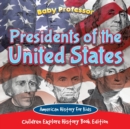 Image for Presidents of the United States : American History For Kids - Children Explore History Book Edition