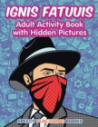 Image for Ignis Fatuuis : Adult Activity Book with Hidden Pictures