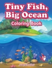 Image for Tiny Fish, Big Ocean Coloring Book