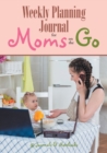 Image for Weekly Planning Journal for Moms on the Go