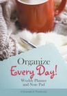 Image for Organize Every Day! Weekly Planner and Note Pad