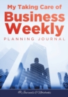 Image for My Taking Care of Business Weekly Planning Journal
