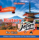 Image for History Of Japan For Kids: A History Series - Children Explore Histories Of The World Edition