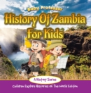 Image for History Of Zambia For Kids: A History Series - Children Explore Histories Of The World Edition