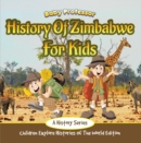 Image for History Of Zimbabwe For Kids: A History Series - Children Explore Histories Of The World Edition