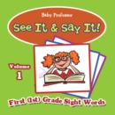 Image for See It &amp; Say It! : Volume 1 First (1st) Grade Sight Words