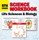 Image for 5th Grade Science Workbook: Life Sciences &amp; Biology