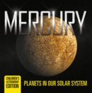 Image for Mercury: Planets in Our Solar System Children&#39;s Astronomy Edition