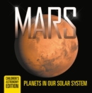 Image for Mars: Planets in Our Solar System Children&#39;s Astronomy Edition
