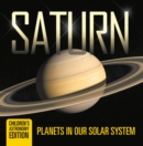 Image for Saturn: Planets in Our Solar System Children&#39;s Astronomy Edition