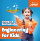 Image for Engineering for Kids: Building and Construction Fun Children&#39;s Engineering Books