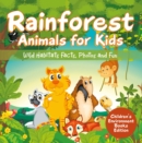 Image for Rainforest Animals for Kids: Wild Habitats Facts, Photos and Fun Children&#39;s Environment Books Edition