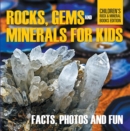 Image for Rocks Gems and Minerals for Kids Facts Photos and Fun Childrens Rock Mineral Books Edition