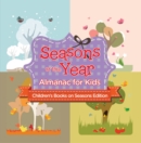 Image for Seasons of the Year: Almanac for Kids Children&#39;s Books on Seasons Edition