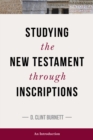 Image for Studying the New Testament Through Inscriptions