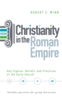 Image for Christianity In The Roman Empire : Key Figures, Beliefs, and Practices of the Early Church (AD 100-300)