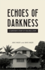 Image for Echoes of Darkness : A Survivor&#39;s Story of Healing and Hope