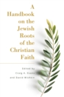 Image for A handbook on the Jewish roots of the Christian faith