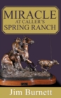 Image for Miracle at Caller&#39;s Spring Ranch