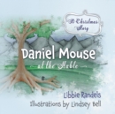 Image for A Christmas Story : Daniel Mouse at the Stable
