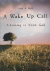 Image for A Wake Up Call : A Coming to Know God