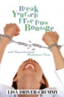 Image for Break Yourself Free From Bondage : With Inspirational and Meditational Poems