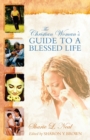 Image for The Christian Woman&#39;s Guide to a Blessed Life
