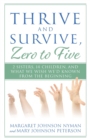 Image for Thrive and Survive, Zero to Five : 2 Sisters, 14 Children, and What We Wish We&#39;d Known from the Beginning