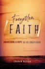 Image for Forgotten Faith : Awakening a Hope We No Longer Know