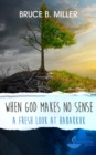Image for When God Makes No Sense : A Fresh Look at Habakkuk